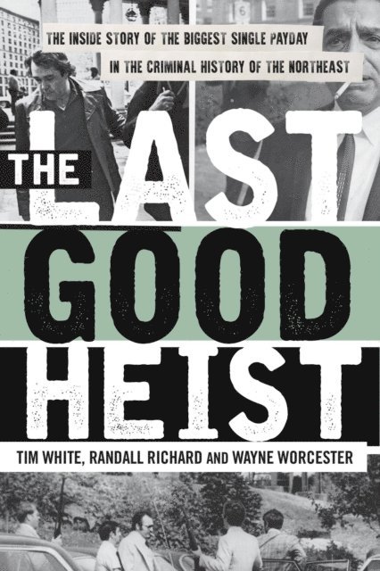Tim White, Randall Richard, Wayne Worcester - Last Good Heist, E-bok