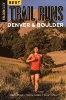 Peter Jones, Nancy Hobbs, Adam W. Chase - Best Trail Runs Denver, Boulder & Colorado Springs, E-bok