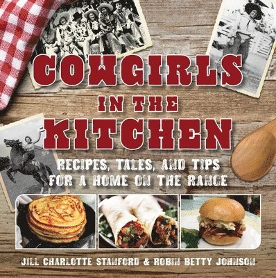 Jill Charlotte Stanford, Robin Betty Johnson - Cowgirls in the Kitchen, Inbunden