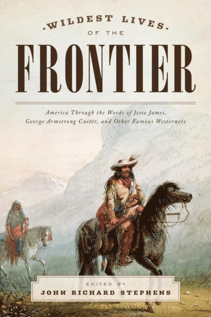 John Richard Stephens - Wildest Lives of the Frontier, E-bok. Tillgänglighet: Lägg i varukorg
