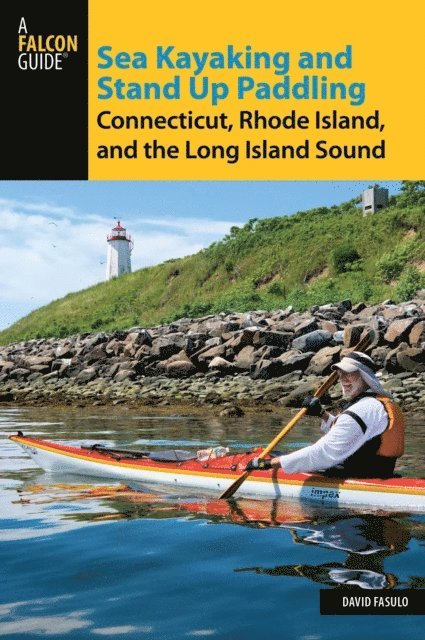 David Fasulo - Sea Kayaking and Stand Up Paddling Connecticut, Rhode Island, and the Long Island Sound, E-bok
