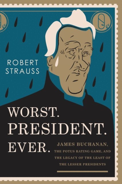 Robert Strauss - Worst. President. Ever., E-bok