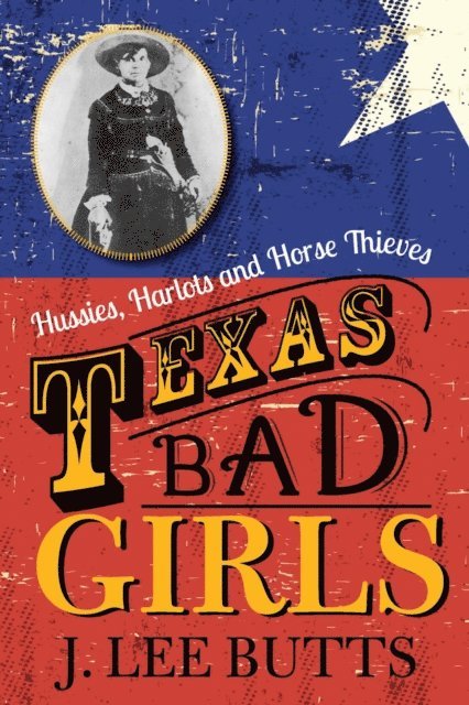 J. Lee Butts - Texas Bad Girls, E-bok. Tillgänglighet: Lägg i varukorg