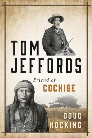 Doug Hocking - Tom Jeffords: Friend of Cochise, Häftad