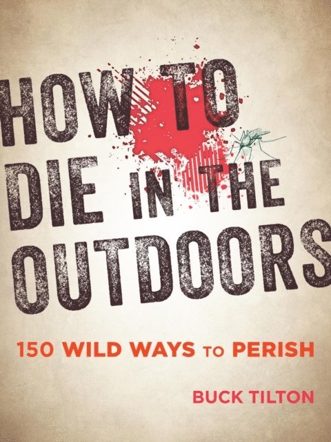 Buck Tilton - How to Die in the Outdoors, E-bok