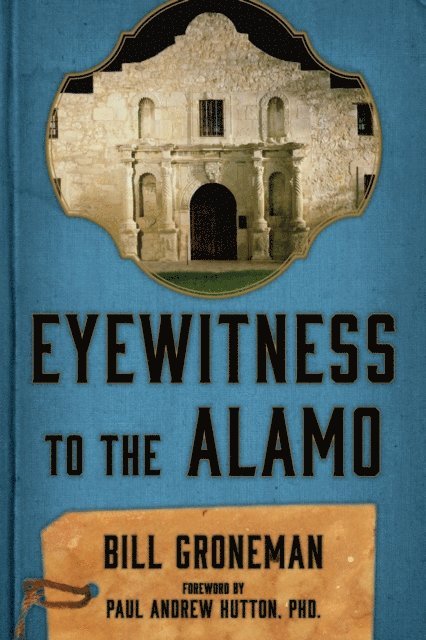 Bill Groneman - Eyewitness to the Alamo, E-bok. Tillgänglighet: Lägg i varukorg
