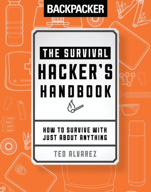Ted Alvarez, Backpacker Magazine - Backpacker The Survival Hacker's Handbook, E-bok