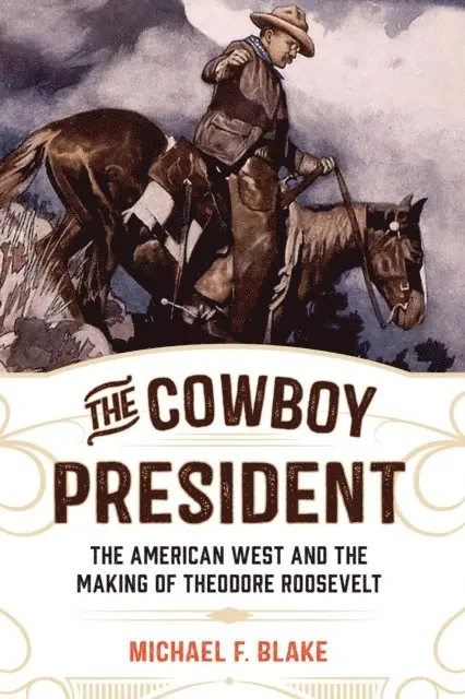 Michael F. Blake - Cowboy President, E-bok. Tillgänglighet: Lägg i varukorg