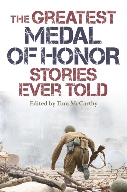 Tom McCarthy - Greatest Medal of Honor Stories Ever Told, E-bok