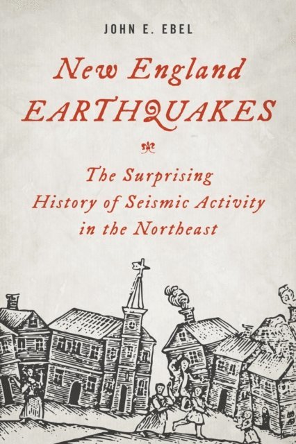 John E. Ebel - New England Earthquakes, E-bok