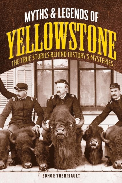 Ednor Therriault - Myths and Legends of Yellowstone, E-bok
