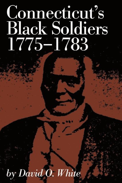 David O. White - Connecticut's Black Soldiers, 1775-1783, E-bok