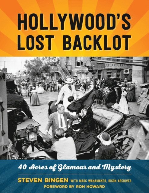 Steven Bingen - Hollywood's Lost Backlot, E-bok