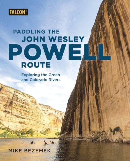Mike Bezemek - Paddling the John Wesley Powell Route, E-bok