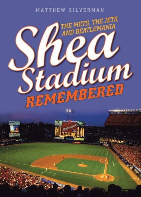 Matthew Silverman - Shea Stadium Remembered, E-bok