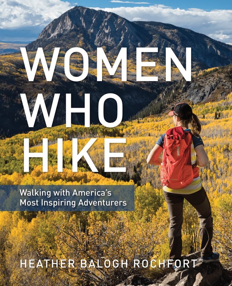 Heather Balogh Rochfort - Women Who Hike, Häftad. Tillgänglighet: Tillfälligt slut