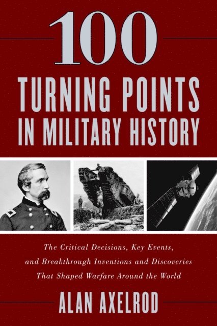 Alan Axelrod - 100 Turning Points in Military History, E-bok