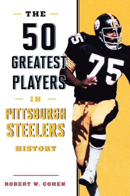 Robert W. Cohen - 50 Greatest Players in Pittsburgh Steelers History, E-bok