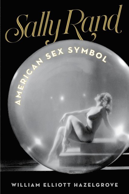 William Elliott Hazelgrove - Sally Rand, E-bok
