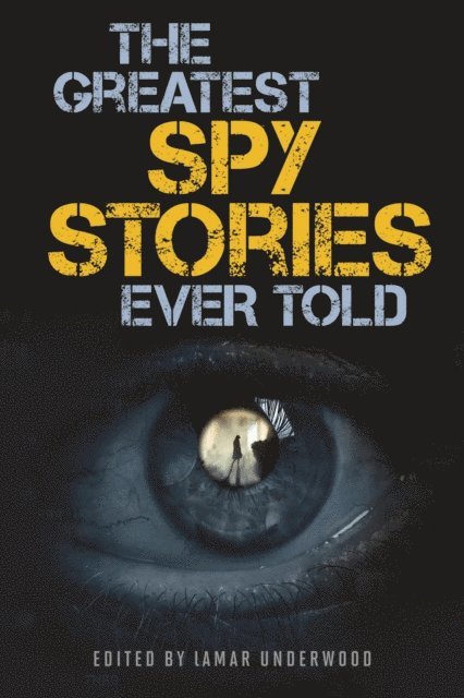 Lamar Underwood - Greatest Spy Stories Ever Told, E-bok