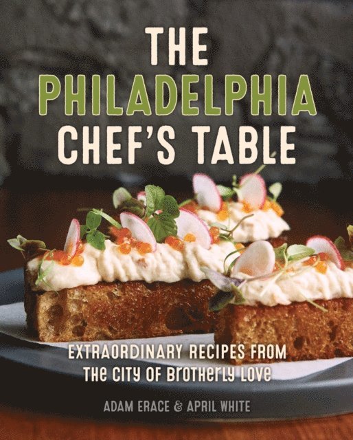 April White, Adam Erace - Philadelphia Chef's Table, E-bok. Tillgänglighet: Lägg i varukorg