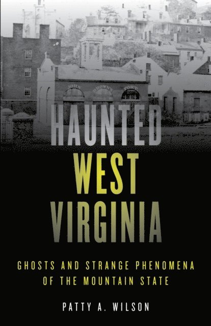 Patty A. Wilson - Haunted West Virginia, E-bok. Tillgänglighet: Lägg i varukorg