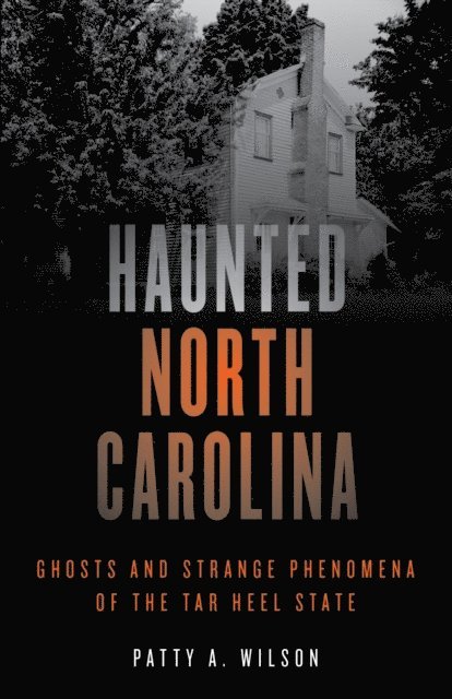 Patty A. Wilson - Haunted North Carolina, E-bok