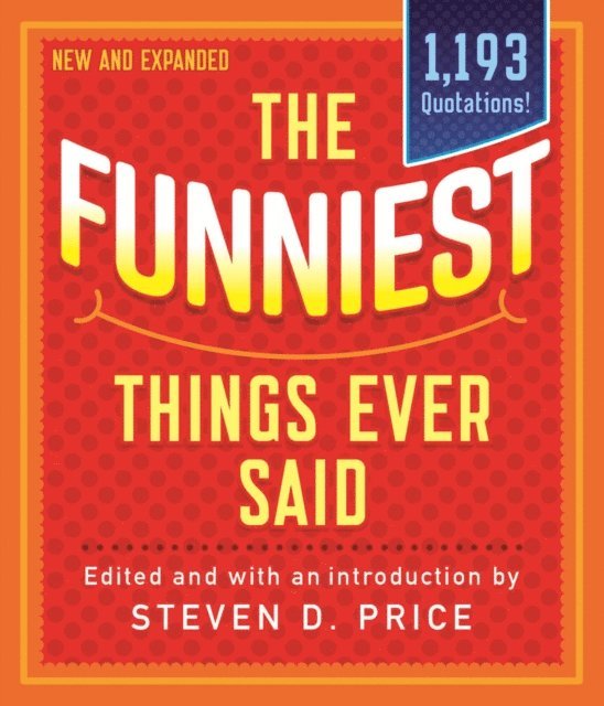 Steven D. Price - Funniest Things Ever Said, New and Expanded, E-bok
