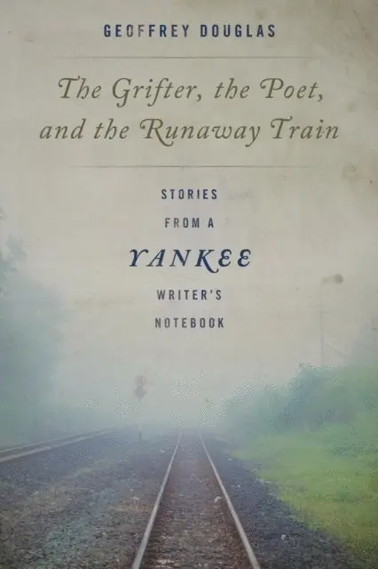 Geoffrey Douglas - Grifter, the Poet, and the Runaway Train, E-bok. Tillgänglighet: Lägg i varukorg