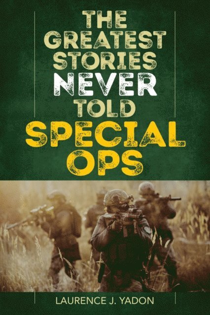 Laurence J. Yadon - Greatest Stories Never Told, E-bok