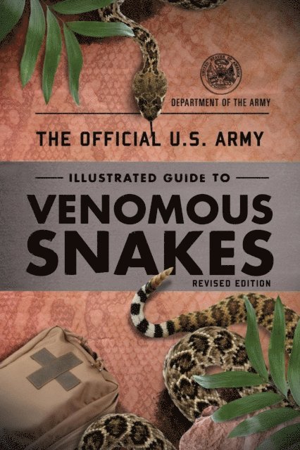 Department of the Army - Official U.S. Army Illustrated Guide to Venomous Snakes, E-bok