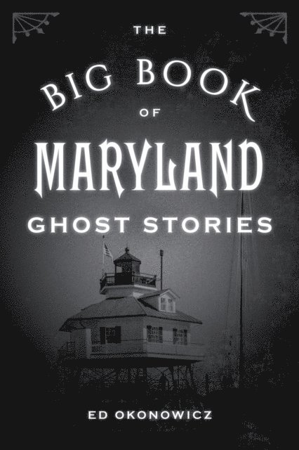 Ed Okonowicz - Big Book of Maryland Ghost Stories, E-bok
