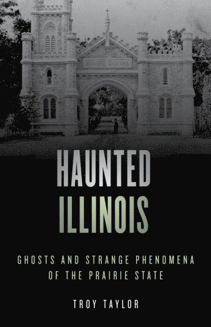 Troy Taylor - Haunted Illinois, E-bok
