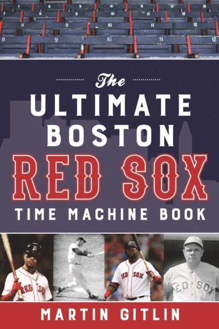 Martin Gitlin - Ultimate Boston Red Sox Time Machine Book, E-bok