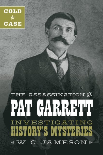 W.C. Jameson - Cold Case: The Assassination of Pat Garrett, E-bok. Tillgänglighet: Lägg i varukorg