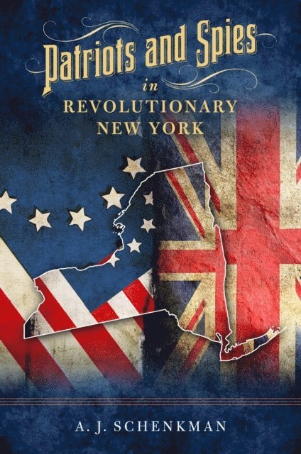 A.J. Schenkman - Patriots and Spies in Revolutionary New York, E-bok. Tillgänglighet: Lägg i varukorg