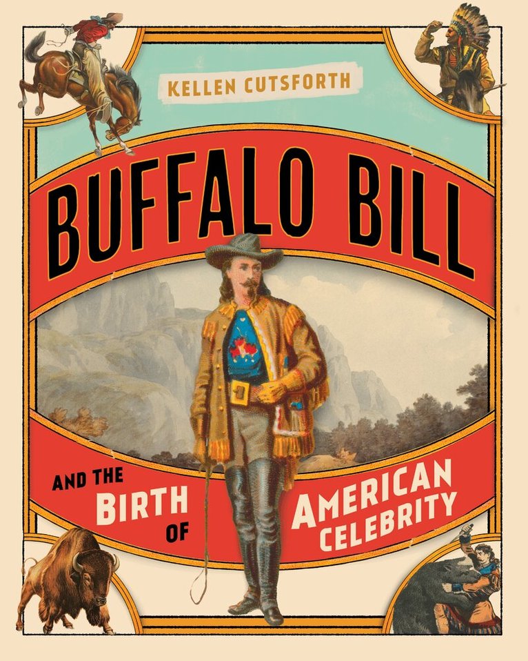 Kellen Cutsforth - Buffalo Bill and the Birth of American Celebrity, Kartonnage