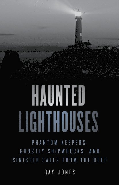 Ray Jones - Haunted Lighthouses, E-bok