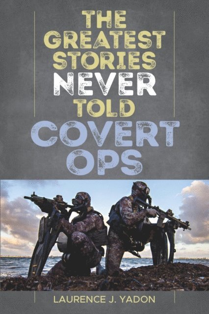 Laurence J. Yadon - Greatest Stories Never Told, E-bok