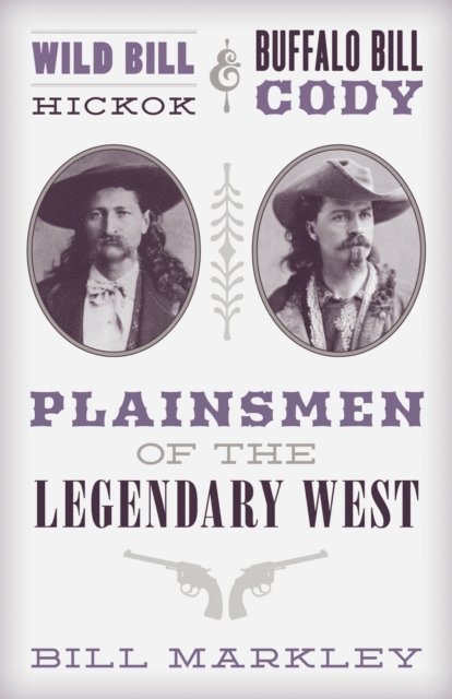 Bill Markley - Wild Bill Hickok and Buffalo Bill Cody, E-bok