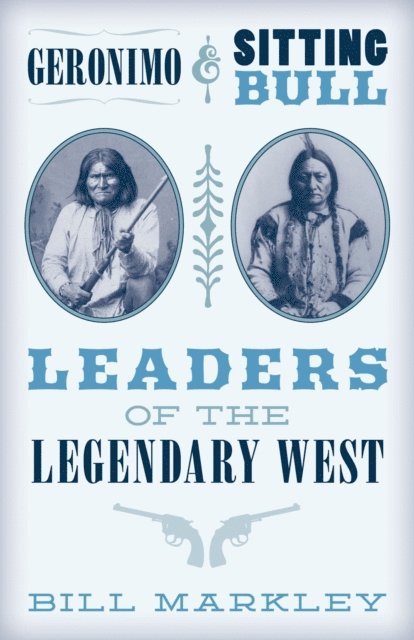 Bill Markley - Geronimo and Sitting Bull, E-bok