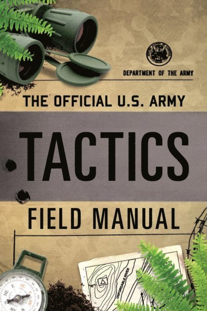Department of the Army - Official U.S. Army Tactics Field Manual, E-bok