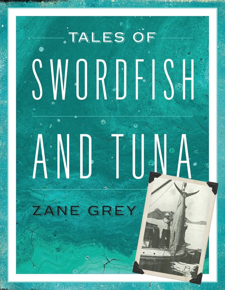 Zane Grey - Tales of Swordfish and Tuna, Häftad