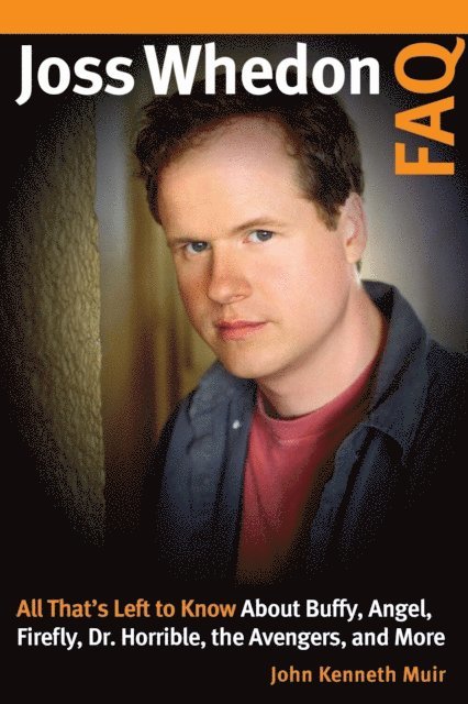John Kenneth Muir - Joss Whedon FAQ, E-bok