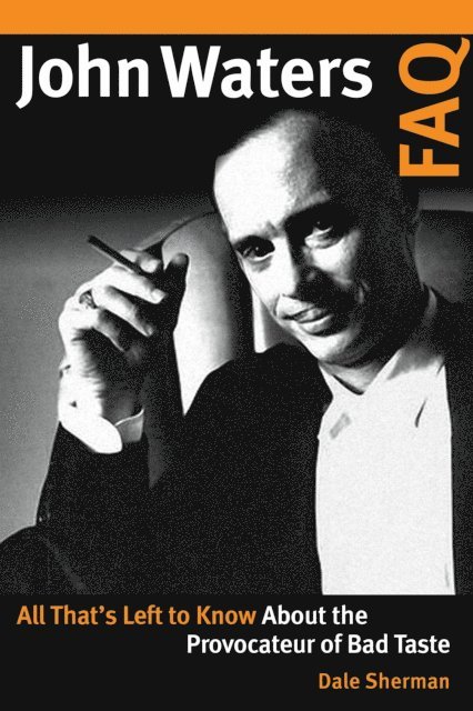Dale Sherman - John Waters FAQ, E-bok
