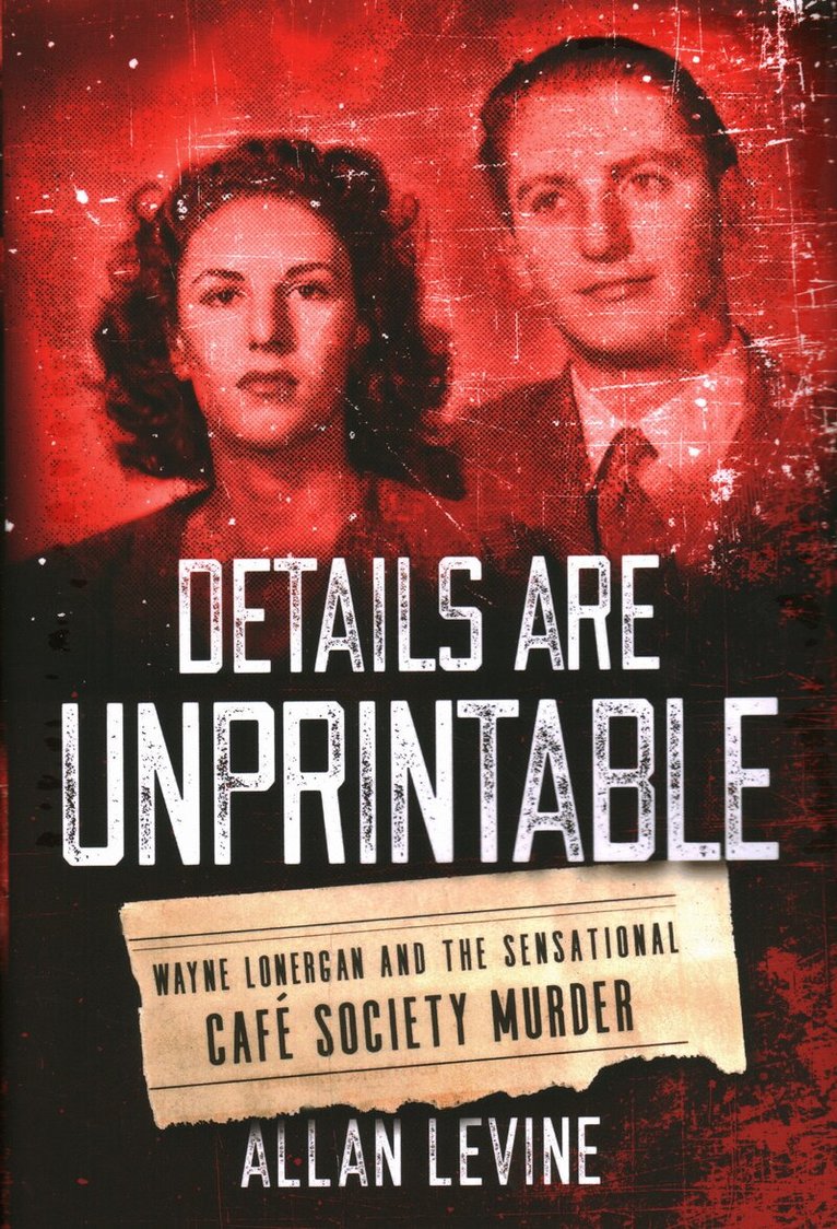 Allan Levine - Details Are Unprintable, Inbunden