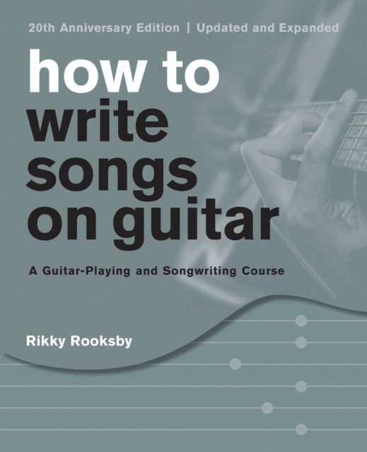 Rikky Rooksby - How to Write Songs on Guitar, E-bok