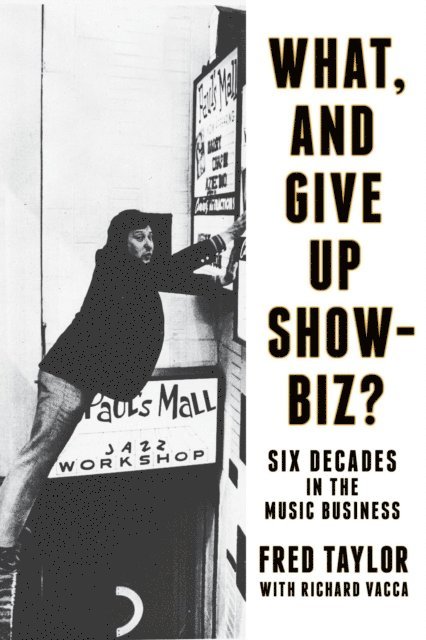 Fred Taylor - What, and Give Up Showbiz?, E-bok