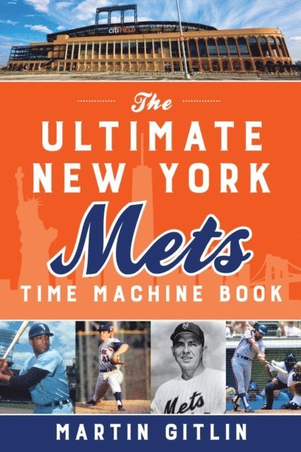 Martin Gitlin - Ultimate New York Mets Time Machine Book, E-bok