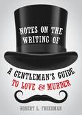 Notes on the Writing of A Gentleman's Guide to Love and Murder